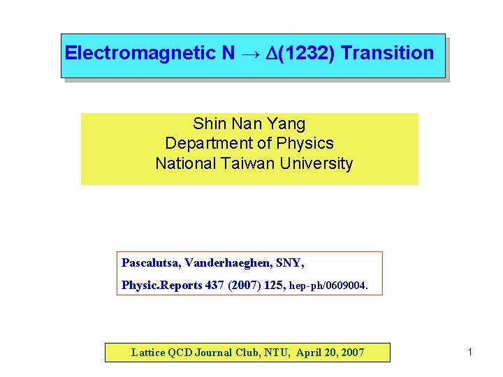 Electromagnetic N → (1232) Transition Shin Nan Yang Department of Physics National Taiwan University