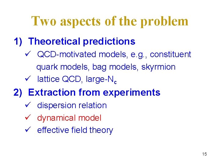 Two aspects of the problem 1) Theoretical predictions ü QCD-motivated models, e. g. ,