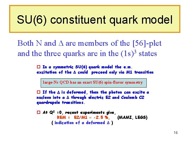 SU(6) constituent quark model Both N and ∆ are members of the [56]-plet and