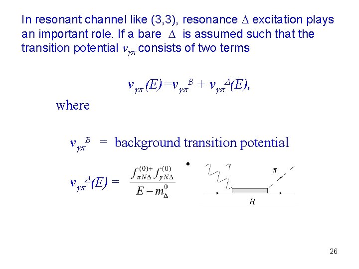 In resonant channel like (3, 3), resonance excitation plays an important role. If a