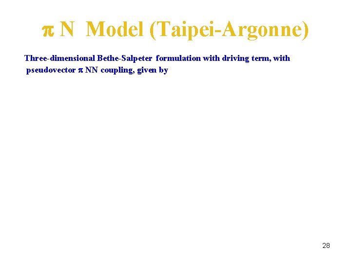  N Model (Taipei-Argonne) Three-dimensional Bethe-Salpeter formulation with driving term, with pseudovector NN coupling,