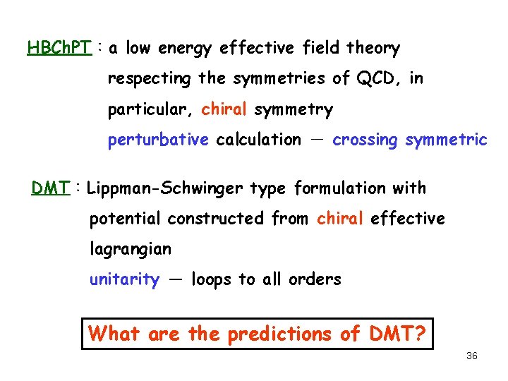 HBCh. PT：a low energy effective field theory respecting the symmetries of QCD, in particular,