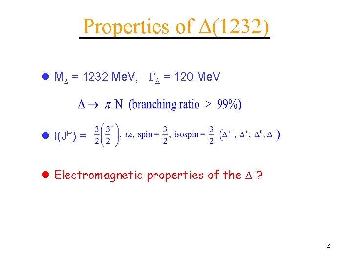 Properties of (1232) l M = 1232 Me. V, = 120 Me. V l