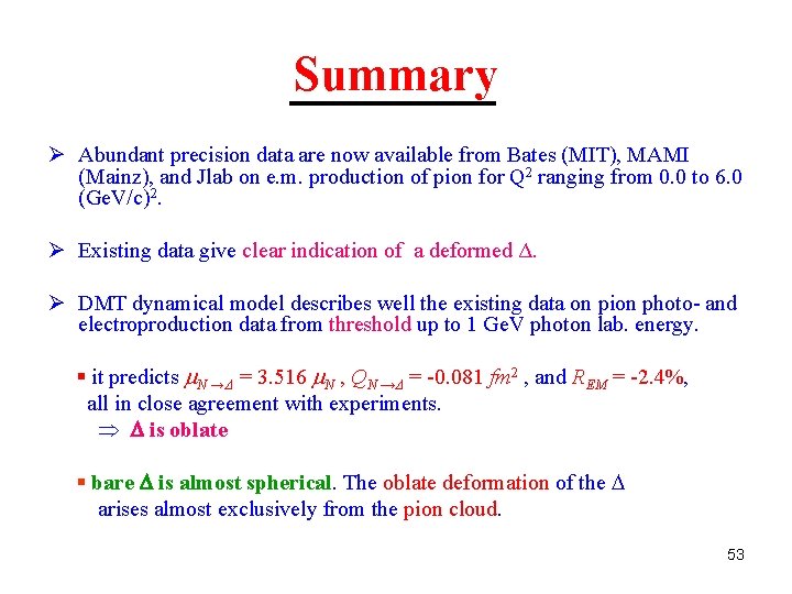 Summary Ø Abundant precision data are now available from Bates (MIT), MAMI (Mainz), and