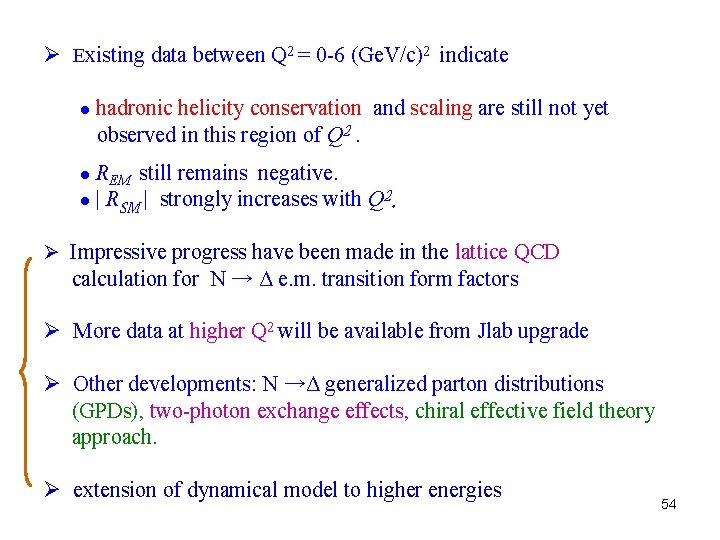 Ø Existing data between Q 2 = 0 -6 (Ge. V/c)2 indicate l hadronic