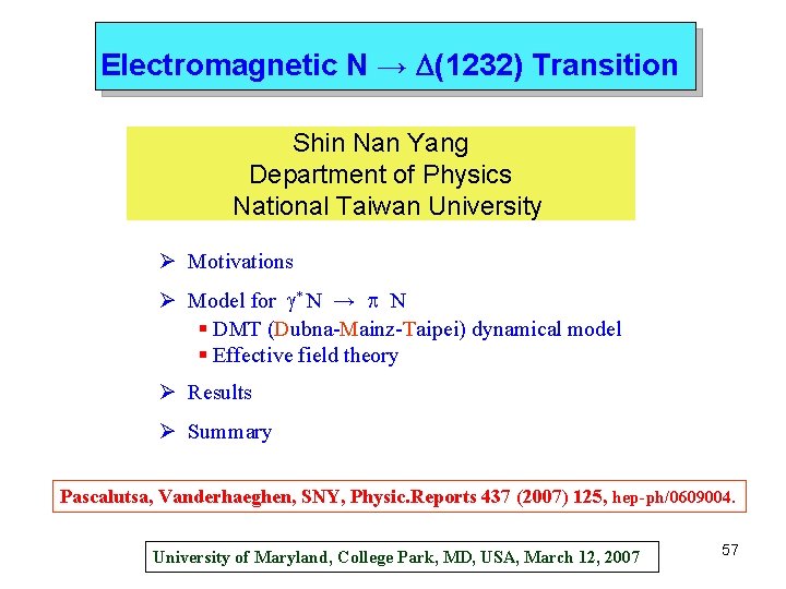 Electromagnetic N → (1232) Transition Shin Nan Yang Department of Physics National Taiwan University