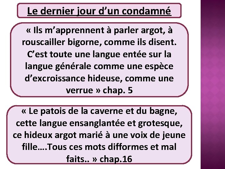 Le dernier jour d’un condamné « Ils m’apprennent à parler argot, à rouscailler bigorne,