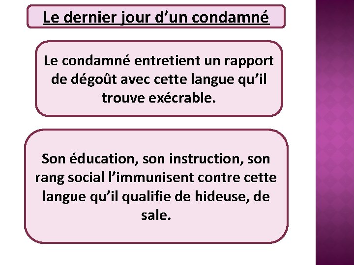 Le dernier jour d’un condamné Le condamné entretient un rapport de dégoût avec cette