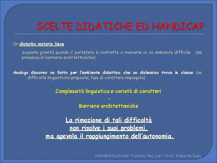 SCELTE DIDATICHE ED HANDICAP Un disturbo motorio lieve acquista gravità quando il portatore è