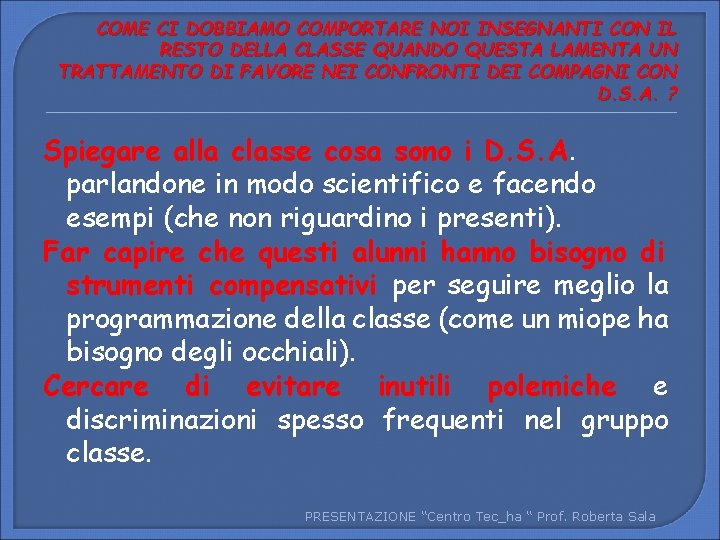 COME CI DOBBIAMO COMPORTARE NOI INSEGNANTI CON IL RESTO DELLA CLASSE QUANDO QUESTA LAMENTA