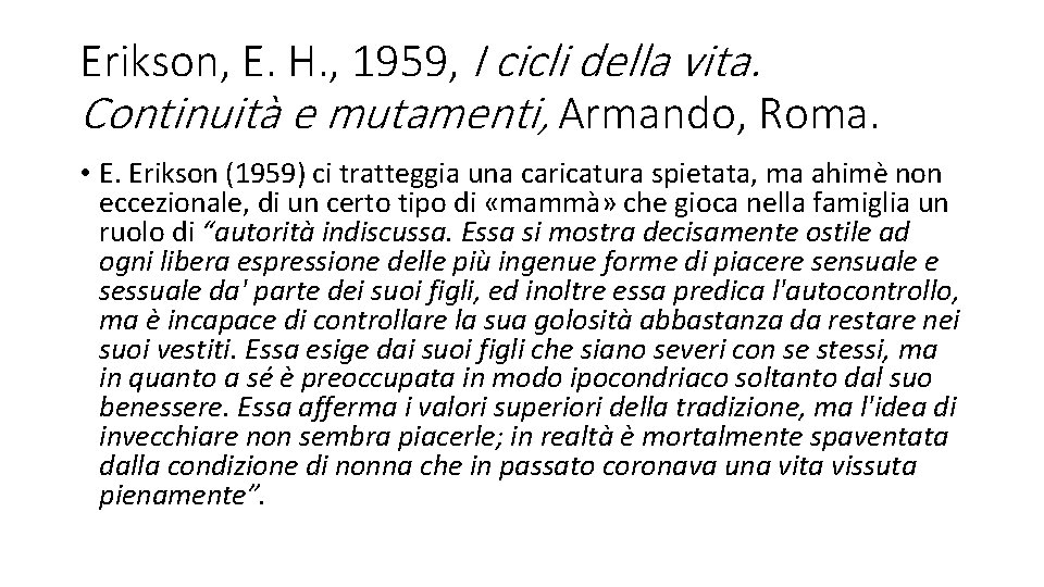 Erikson, E. H. , 1959, I cicli della vita. Continuità e mutamenti, Armando, Roma.