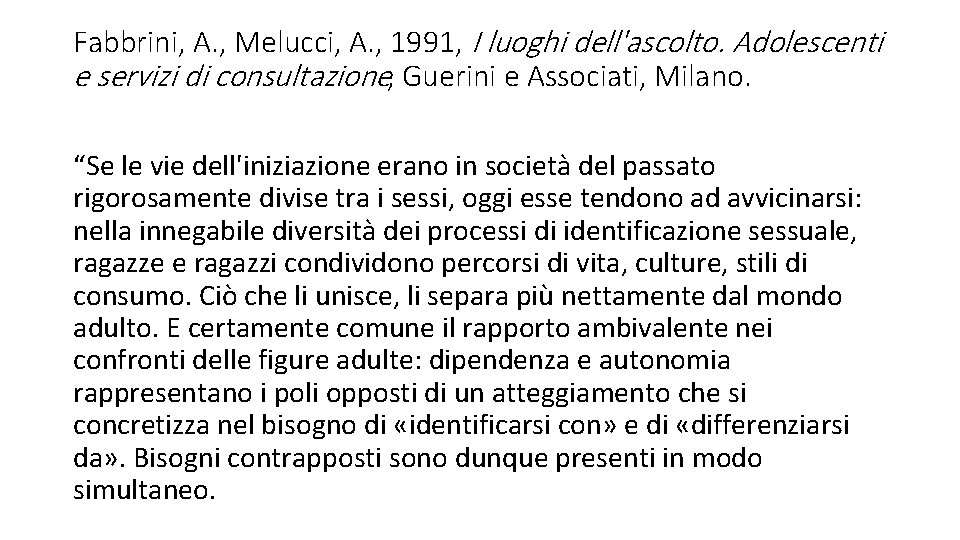 Fabbrini, A. , Melucci, A. , 1991, I luoghi dell'ascolto. Adolescenti e servizi di