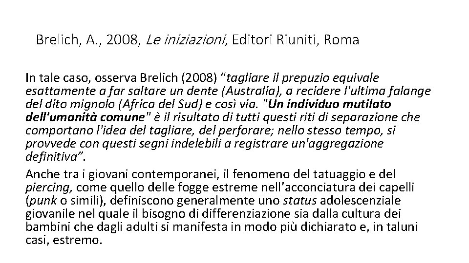 Brelich, A. , 2008, Le iniziazioni, Editori Riuniti, Roma In tale caso, osserva Brelich