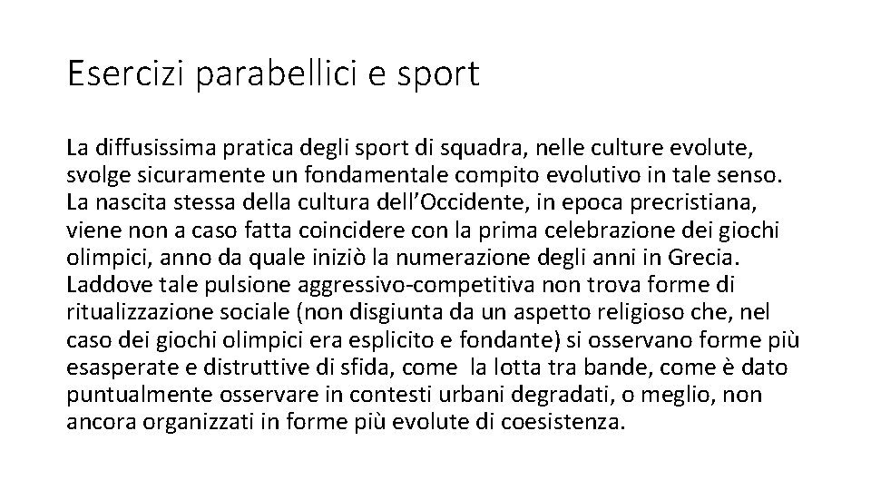 Esercizi parabellici e sport La diffusissima pratica degli sport di squadra, nelle culture evolute,