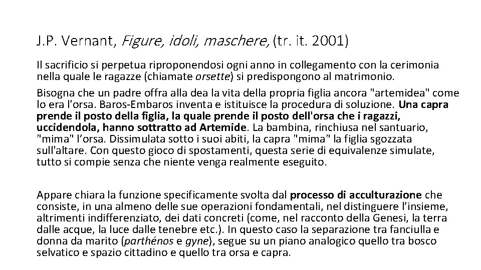 J. P. Vernant, Figure, idoli, maschere, (tr. it. 2001) Il sacrificio si perpetua riproponendosi