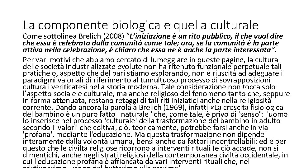 La componente biologica e quella culturale Come sottolinea Brelich (2008) “L’iniziazione è un rito