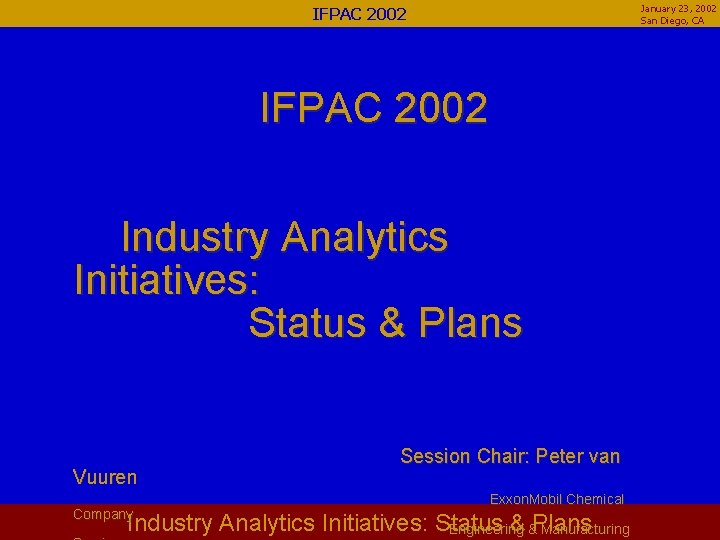 January 23, 2002 San Diego, CA IFPAC 2002 Industry Analytics Initiatives: Status & Plans