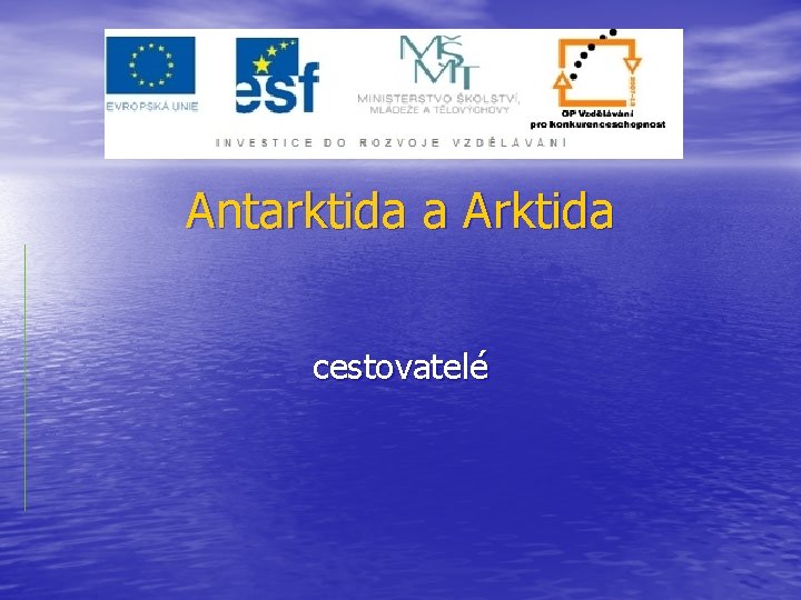 Antarktida a Arktida cestovatelé 