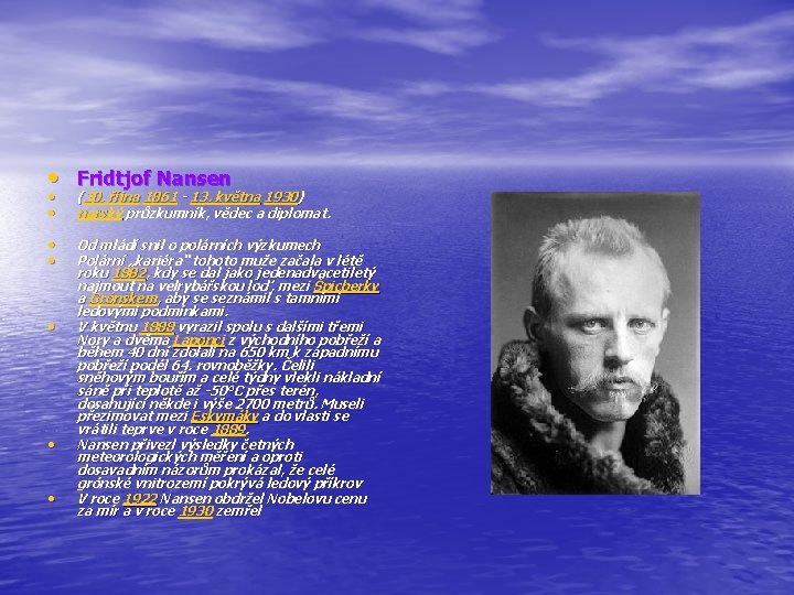  • Fridtjof Nansen • • (10. října 1861 - 13. května 1930) norský