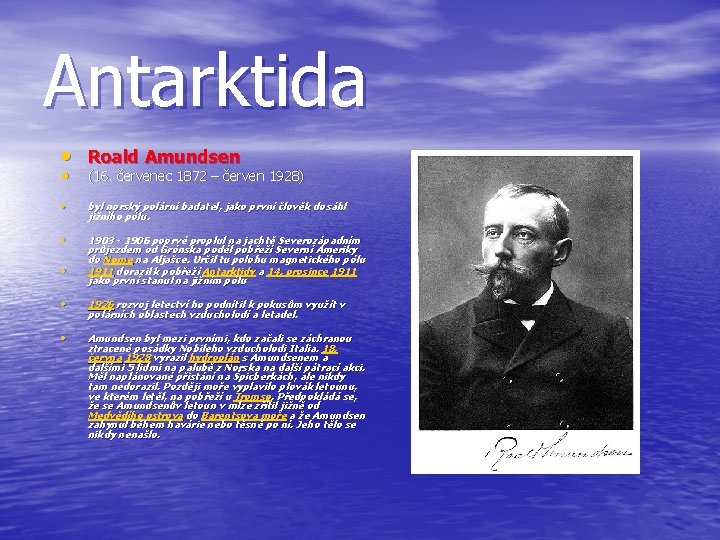 Antarktida • Roald Amundsen • (16. červenec 1872 – červen 1928) • byl norský