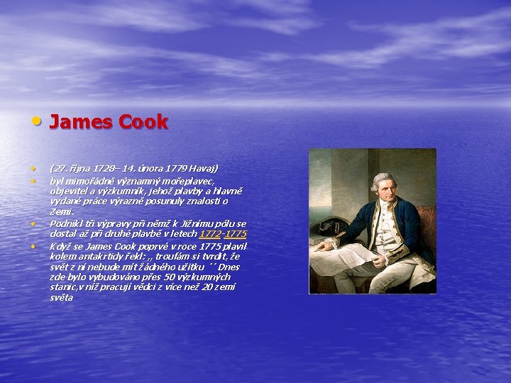  • James Cook • • (27. října 1728– 14. února 1779 Havaj) byl