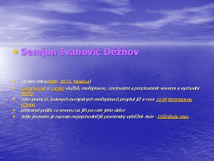  • Semjon Ivanovič Děžňov • • • (kolem roku 1605 - 1673, Moskva)