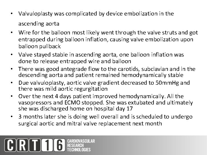  • Valvuloplasty was complicated by device embolization in the • • • ascending