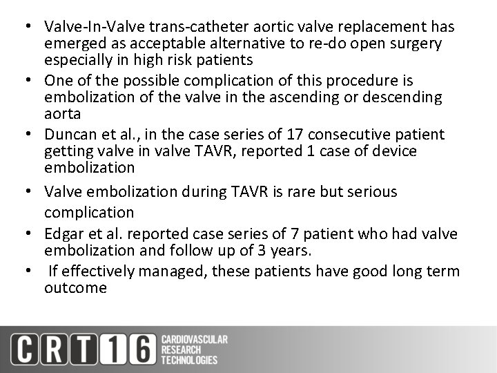  • Valve-In-Valve trans-catheter aortic valve replacement has emerged as acceptable alternative to re-do