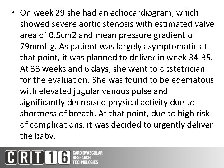  • On week 29 she had an echocardiogram, which showed severe aortic stenosis