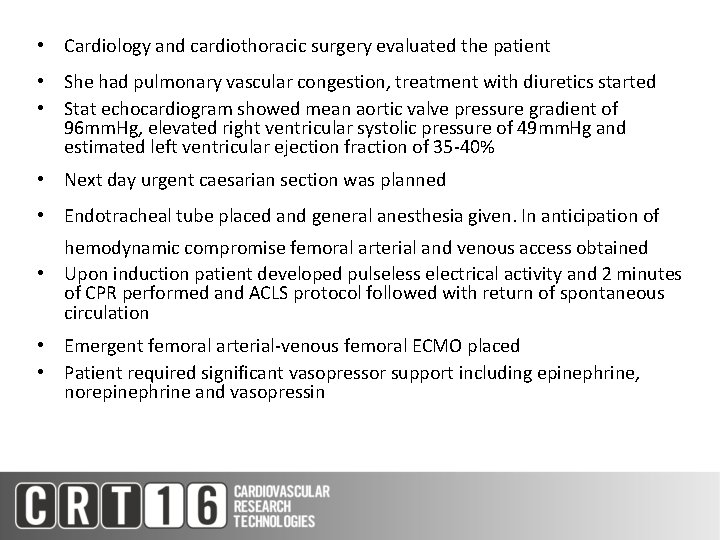  • Cardiology and cardiothoracic surgery evaluated the patient • She had pulmonary vascular