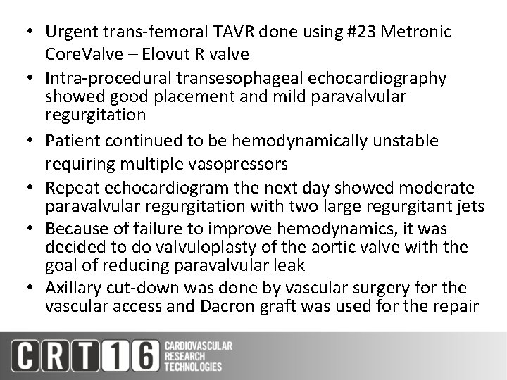  • Urgent trans-femoral TAVR done using #23 Metronic Core. Valve – Elovut R
