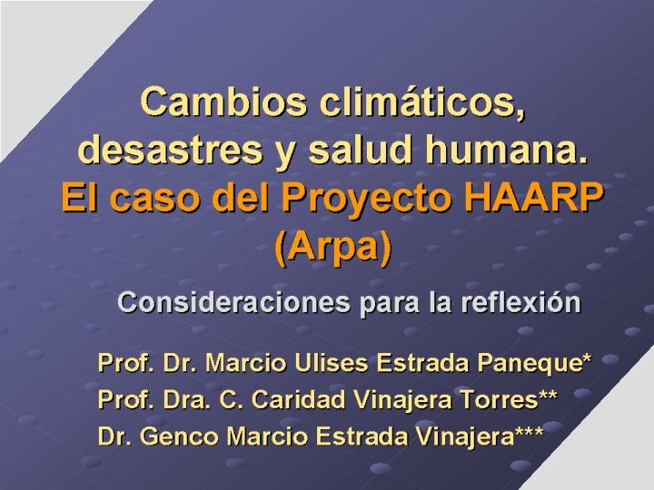 Cambios climáticos, desastres y salud humana. El caso del Proyecto HAARP (Arpa) Consideraciones para