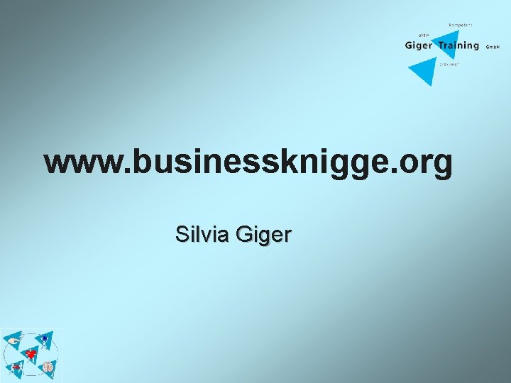 www. businessknigge. org Silvia Giger 