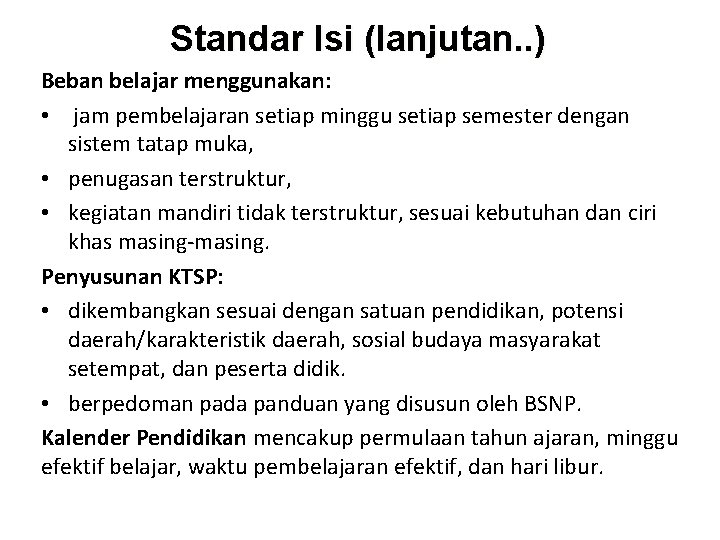Standar Isi (lanjutan. . ) Beban belajar menggunakan: • jam pembelajaran setiap minggu setiap Standar Isi (lanjutan. . ) Beban belajar menggunakan: • jam pembelajaran setiap minggu setiap