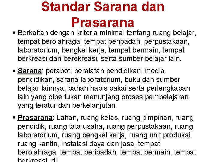 Standar Sarana dan Prasarana § Berkaitan dengan kriteria minimal tentang ruang belajar, tempat berolahraga, Standar Sarana dan Prasarana § Berkaitan dengan kriteria minimal tentang ruang belajar, tempat berolahraga,