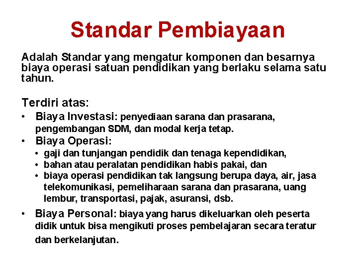 Standar Pembiayaan Adalah Standar yang mengatur komponen dan besarnya biaya operasi satuan pendidikan yang Standar Pembiayaan Adalah Standar yang mengatur komponen dan besarnya biaya operasi satuan pendidikan yang