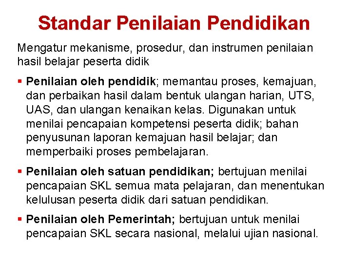 Standar Penilaian Pendidikan Mengatur mekanisme, prosedur, dan instrumen penilaian hasil belajar peserta didik § Standar Penilaian Pendidikan Mengatur mekanisme, prosedur, dan instrumen penilaian hasil belajar peserta didik §