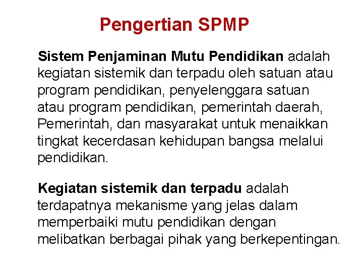 Pengertian SPMP Sistem Penjaminan Mutu Pendidikan adalah kegiatan sistemik dan terpadu oleh satuan atau Pengertian SPMP Sistem Penjaminan Mutu Pendidikan adalah kegiatan sistemik dan terpadu oleh satuan atau