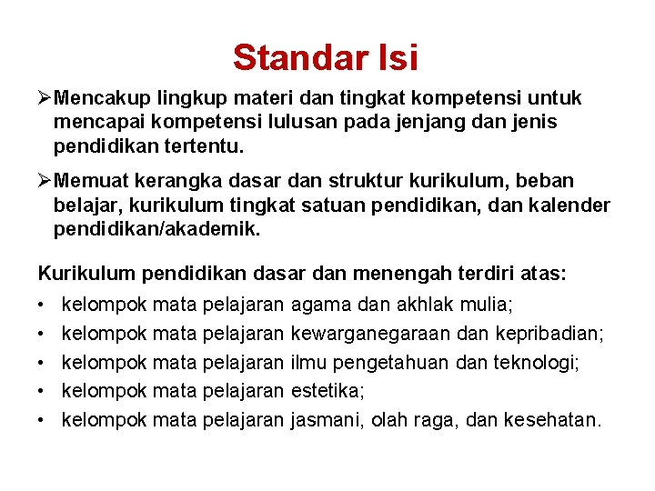Standar Isi ØMencakup lingkup materi dan tingkat kompetensi untuk mencapai kompetensi lulusan pada jenjang Standar Isi ØMencakup lingkup materi dan tingkat kompetensi untuk mencapai kompetensi lulusan pada jenjang