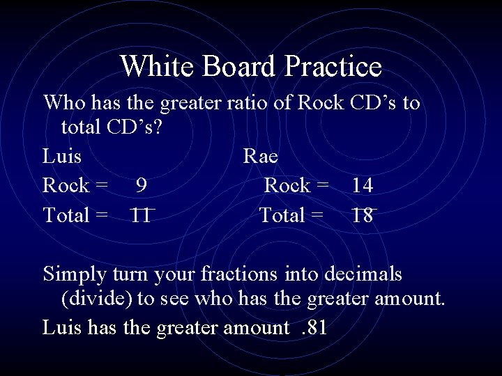 White Board Practice Who has the greater ratio of Rock CD’s to total CD’s?
