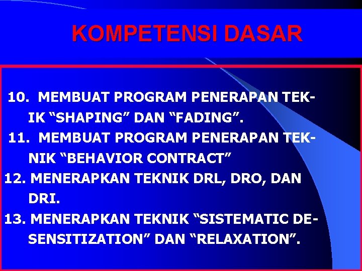 KOMPETENSI DASAR 10. MEMBUAT PROGRAM PENERAPAN TEK IK “SHAPING” DAN “FADING”. 11. MEMBUAT PROGRAM