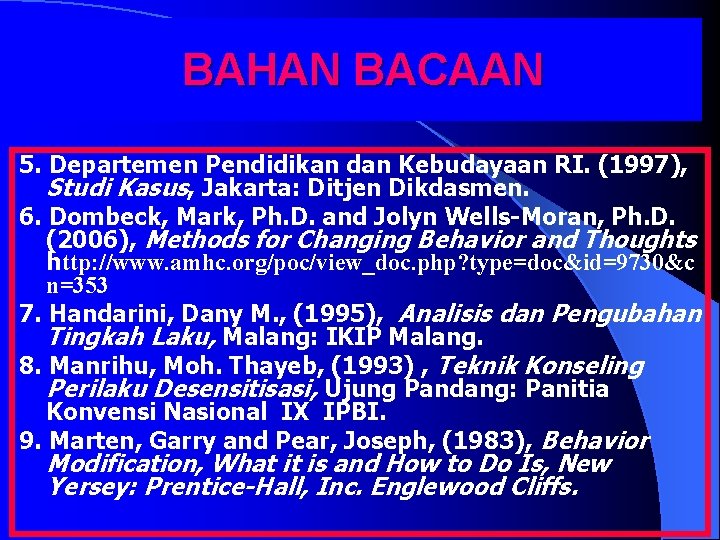 BAHAN BACAAN 5. Departemen Pendidikan dan Kebudayaan RI. (1997), Studi Kasus, Jakarta: Ditjen Dikdasmen.