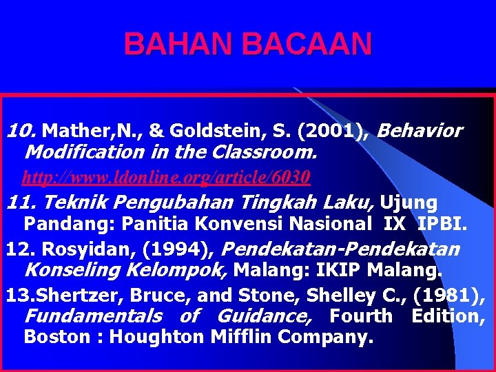 BAHAN BACAAN 10. Mather, N. , & Goldstein, S. (2001), Behavior Modification in the