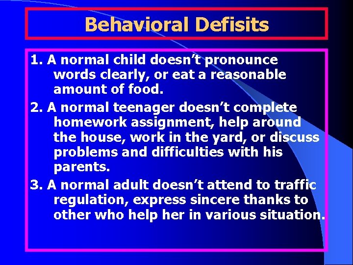 Behavioral Defisits 1. A normal child doesn’t pronounce words clearly, or eat a reasonable