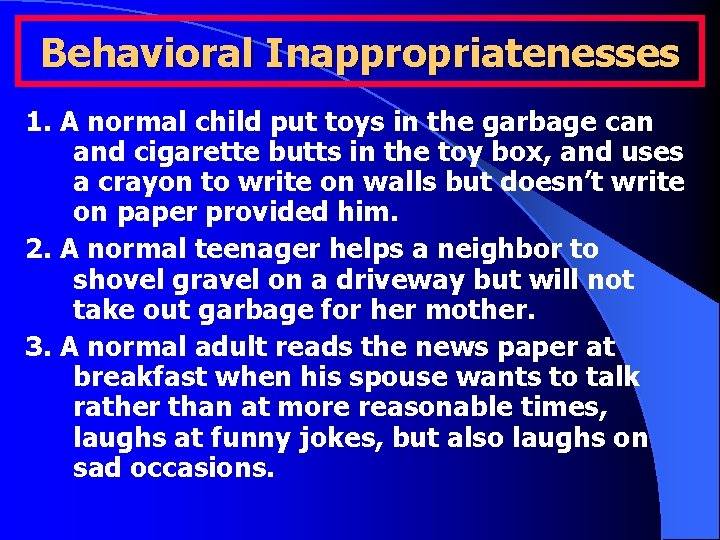 Behavioral Inappropriatenesses 1. A normal child put toys in the garbage can and cigarette