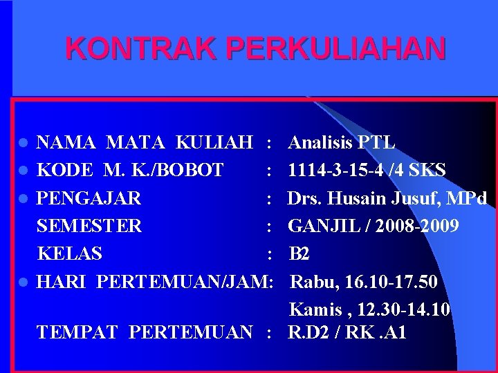 KONTRAK PERKULIAHAN NAMA MATA KULIAH : l KODE M. K. /BOBOT : l PENGAJAR