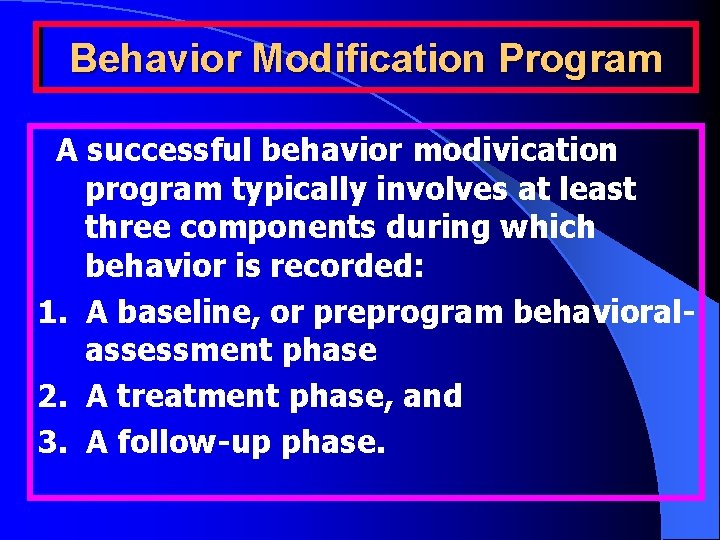 Behavior Modification Program A successful behavior modivication program typically involves at least three components