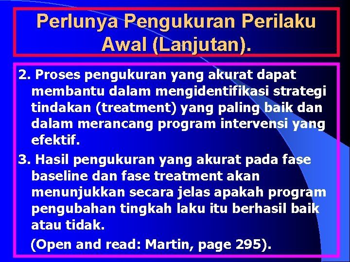 Perlunya Pengukuran Perilaku Awal (Lanjutan). 2. Proses pengukuran yang akurat dapat membantu dalam mengidentifikasi