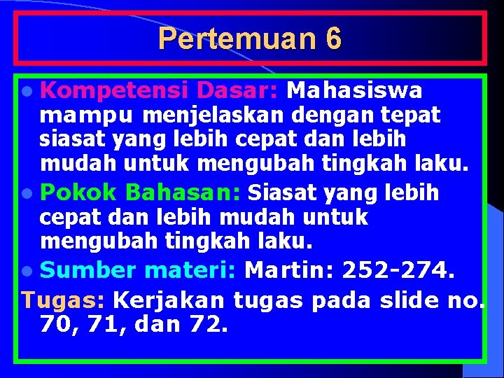 Pertemuan 6 l Kompetensi Dasar: Mahasiswa mampu menjelaskan dengan tepat siasat yang lebih cepat