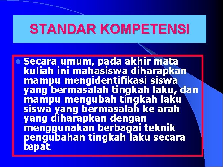 STANDAR KOMPETENSI l Secara umum, pada akhir mata kuliah ini mahasiswa diharapkan mampu mengidentifikasi